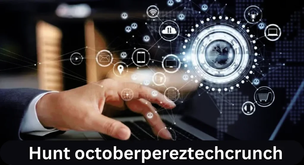 this image shown in Hunt Octoberpereztechcrunch