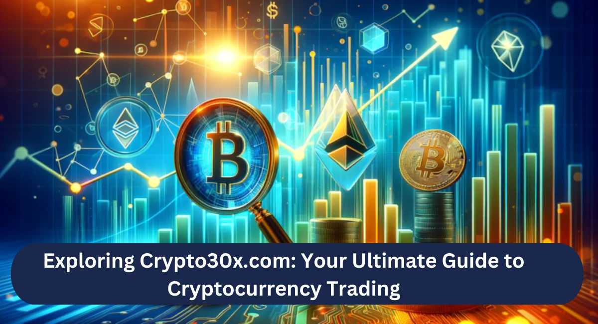 this image shown in Exploring Crypto30x.com: Your Ultimate Guide to Cryptocurrency Trading