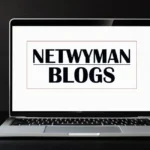 Know About all Netwyman Blogs