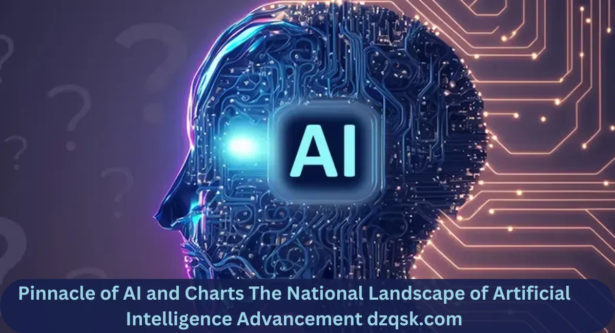 This image shown in Pinnacle of AI and Charts The National Landscape of Artificial Intelligence Advancement dzqsk.com