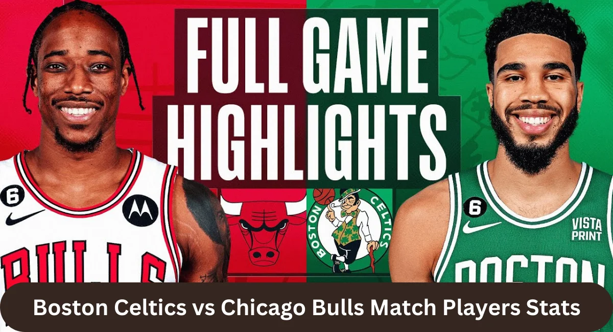 this image shown in Boston Celtics vs Chicago Bulls Match Player Stats