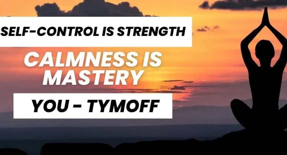 this image shown in Self-Control is Strength. Calmness is Mastery. You - Tymoff