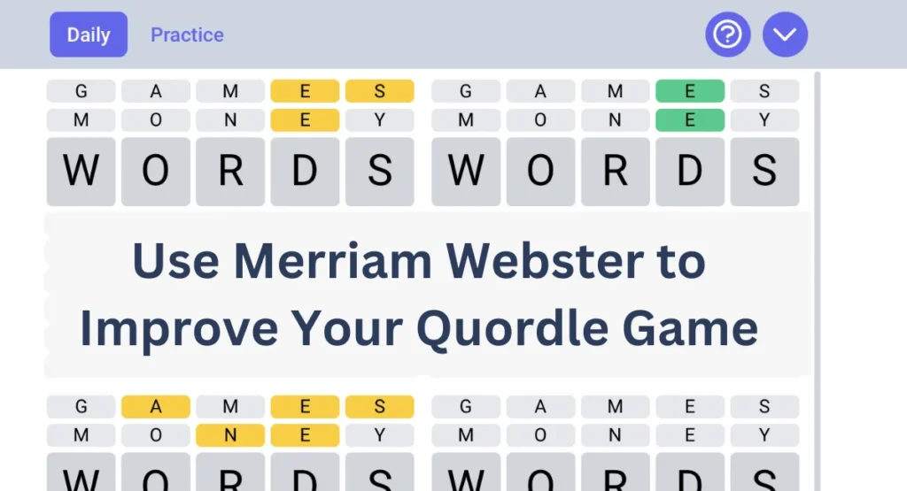 this image shown in Use Quordle Merriam Webster to Improve Your  Game.