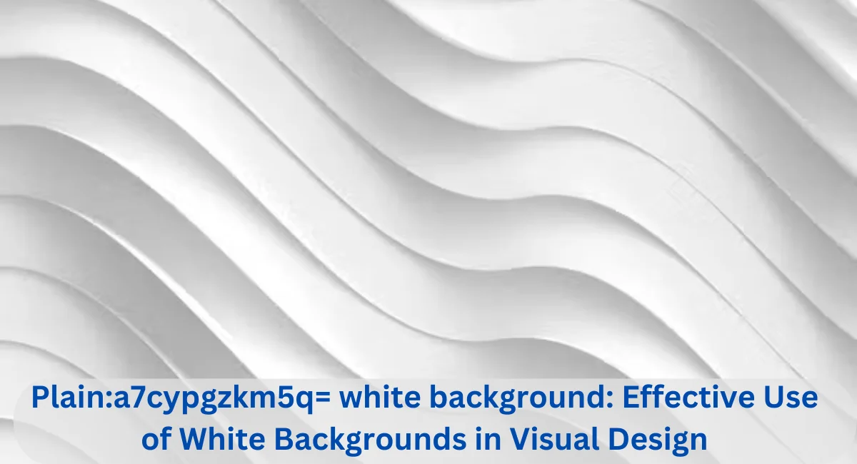 this image shown in Plain:a7cypgzkm5q= white background: Effective Use of White Backgrounds in Visual Design.